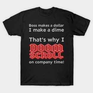 I doomscroll on company time T-Shirt